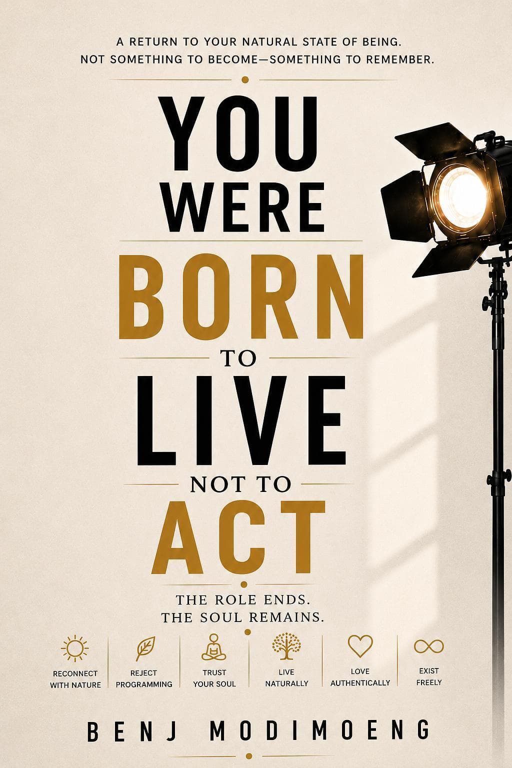 Your Born To Live Not To Act